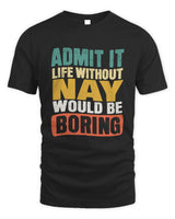 NAY TP86-K3-229 Personalized Funny Quote Apparel “Life Without NAME Would Be Boring” - Unisex Standard T-Shirt - Black