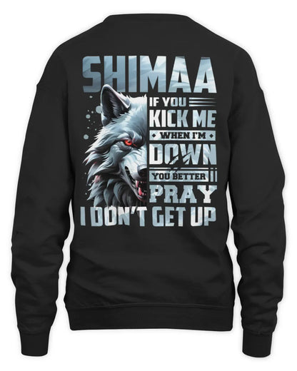 SHIMAA AP62-K4-666 - Personalized Fierce Wolf Quote Apparel “If You Kick Me When I’m Down, You Better Pray I Don’t Get Up” - Unisex Sweatshirt - Black