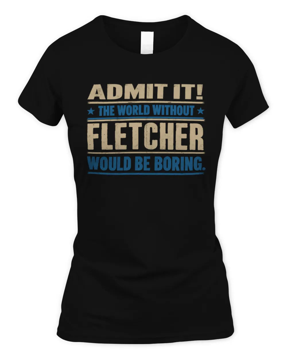 FLETCHER TP68-K2-968 – Personalized Funny Quote Apparel “The World Without NAME Would Be Boring” - Women's Standard T-Shirt - Black