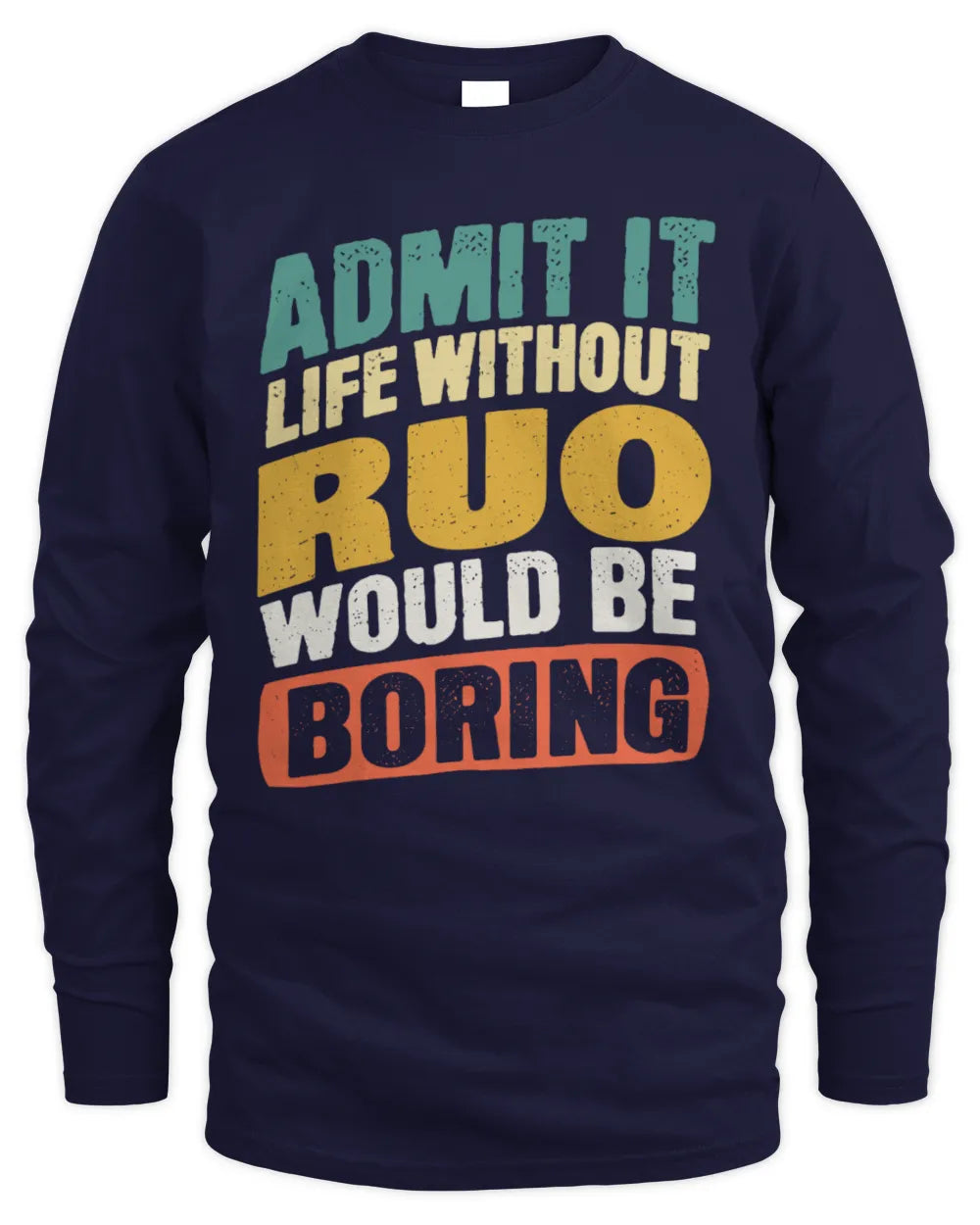 RUO TP88-K4-229
Personalized Funny Quote Apparel “Life Without NAME Would Be Boring” - Men's Long Sleeved T-Shirt - Navy