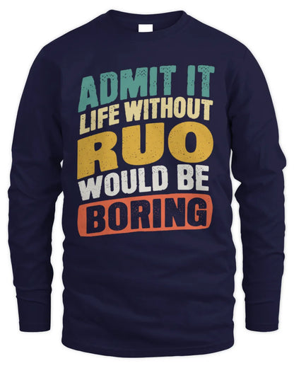 RUO TP88-K4-229
Personalized Funny Quote Apparel “Life Without NAME Would Be Boring” - Men's Long Sleeved T-Shirt - Navy
