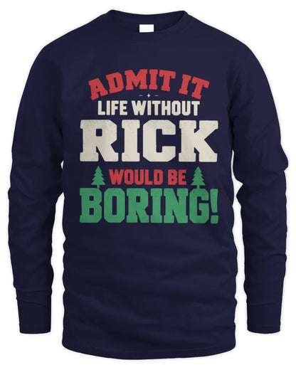 RICK P5 TH08 Christmas T-Shirt – “Life Without NAME Would Be Boring” - Men's Long Sleeved T-Shirt - Navy