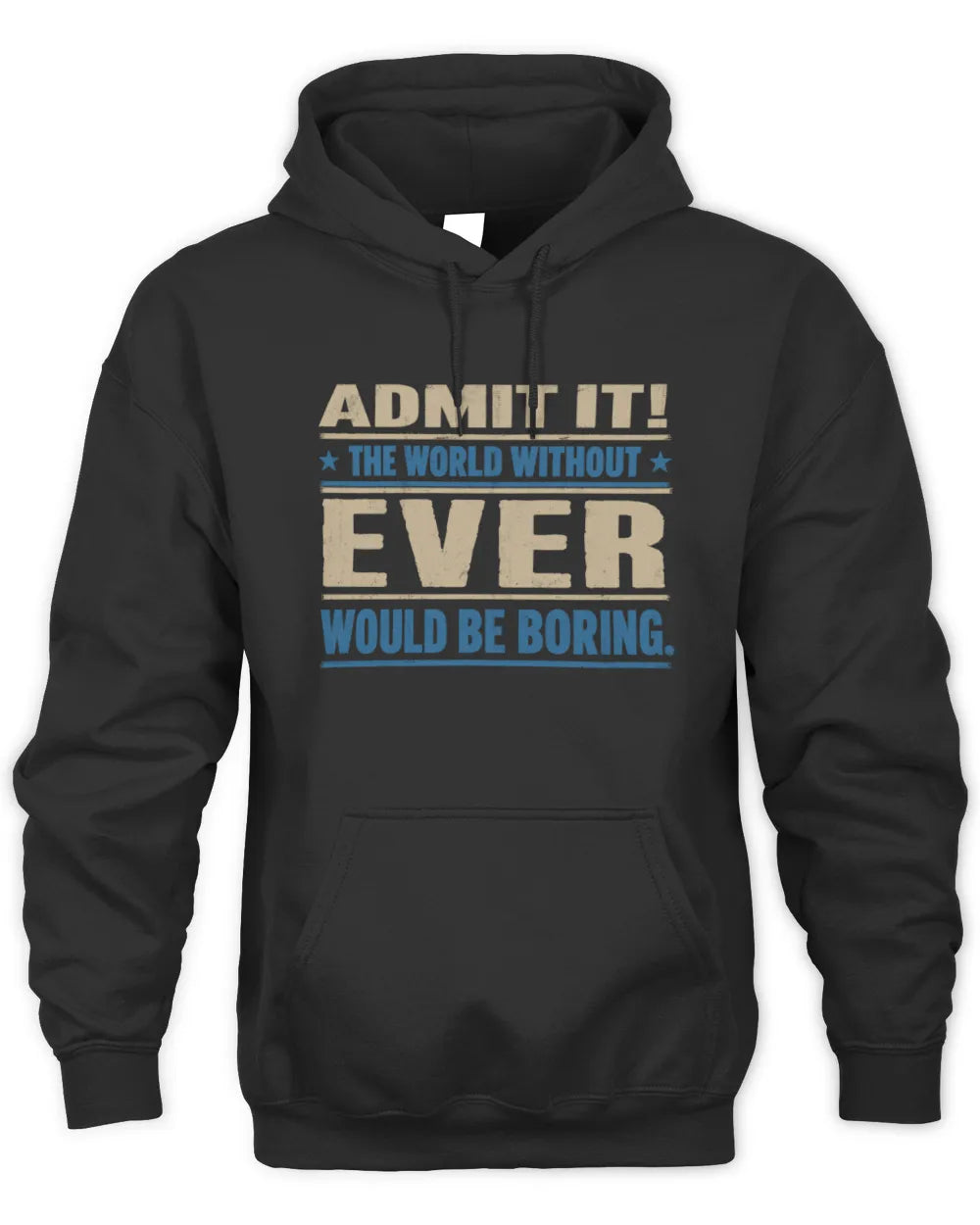 EVER TP68-K2-968 – Personalized Funny Quote Apparel “The World Without NAME Would Be Boring” - Unisex Hoodie - Black