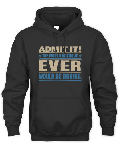 EVER TP68-K2-968 – Personalized Funny Quote Apparel “The World Without NAME Would Be Boring” - Unisex Hoodie - Black