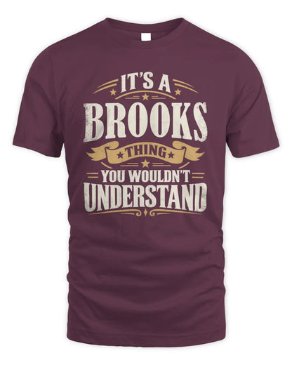 BROOKS P08 TH51 - Personalized “It’s a/an [NAME] Thing – You Wouldn’t Understand” Shirt - Unisex Standard T-Shirt - Maroon