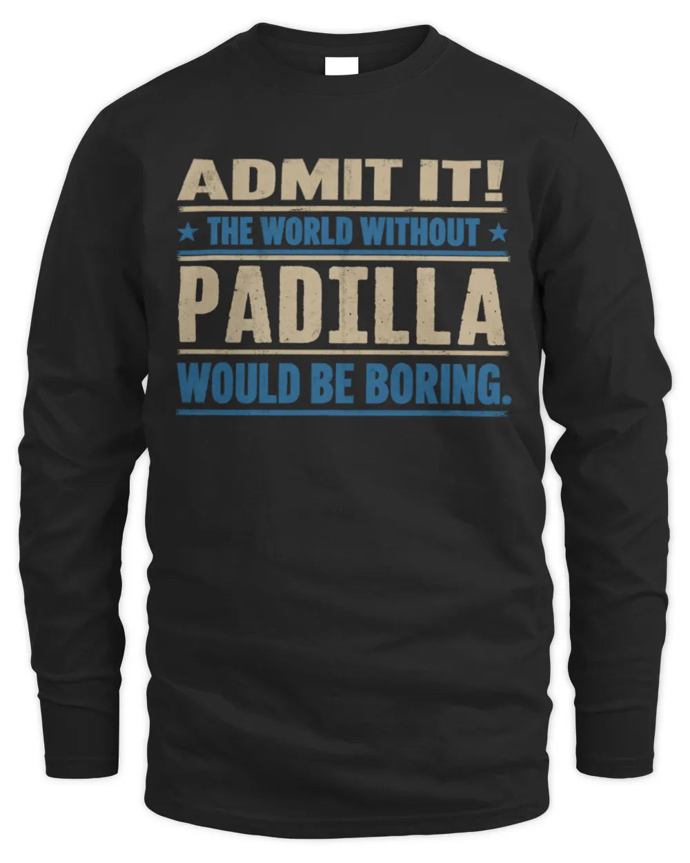 PADILLA TP68-K2-968 – Personalized Funny Quote Apparel “The World Without NAME Would Be Boring” - Men's Long Sleeved T-Shirt - Black