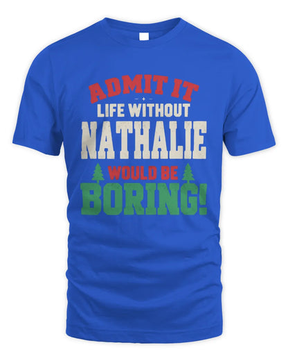 NATHALIE P5 TH08 Christmas T-Shirt – “Life Without NAME Would Be Boring” - Unisex Standard T-Shirt - Royal