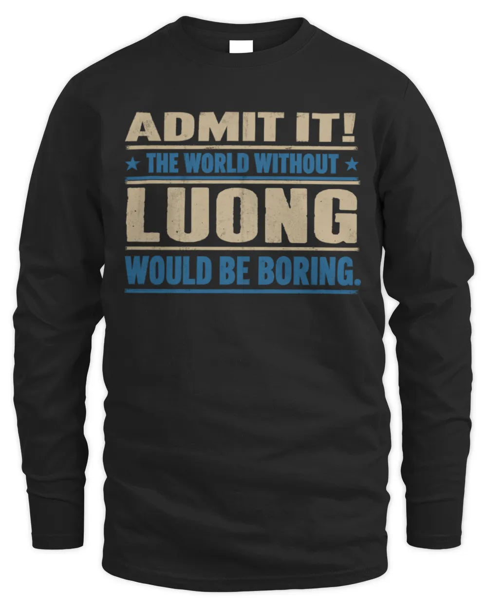 LUONG TP68-K2-968 – Personalized Funny Quote Apparel “The World Without NAME Would Be Boring” - Men's Long Sleeved T-Shirt - Black