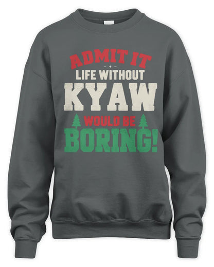 KYAW P5 TH08 Christmas T-Shirt – “Life Without NAME Would Be Boring” - Unisex Sweatshirt - Charcoal