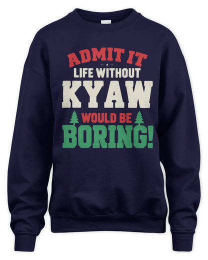 KYAW P5 TH08 Christmas T-Shirt – “Life Without NAME Would Be Boring” - Unisex Sweatshirt - Navy