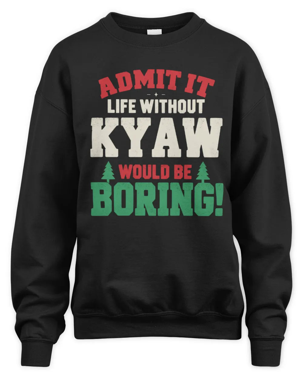 KYAW P5 TH08 Christmas T-Shirt – “Life Without NAME Would Be Boring” - Unisex Sweatshirt - Black