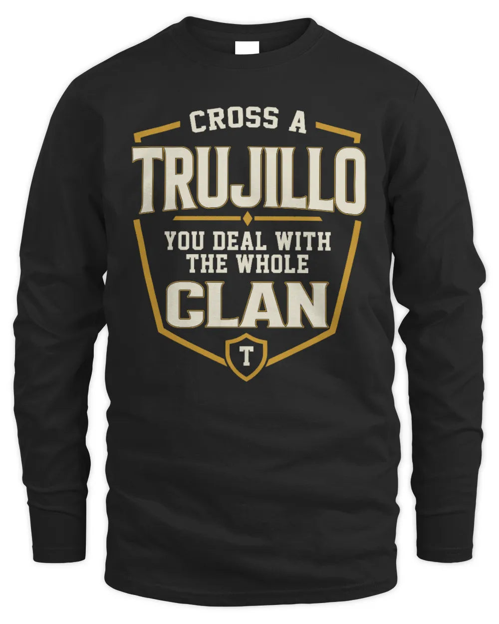 TRUJILLO NT1-K008 Cross A/An NAME, You Deal With the Whole Clan | Personalized Vintage T-Shirt - Men's Long Sleeved T-Shirt - Black