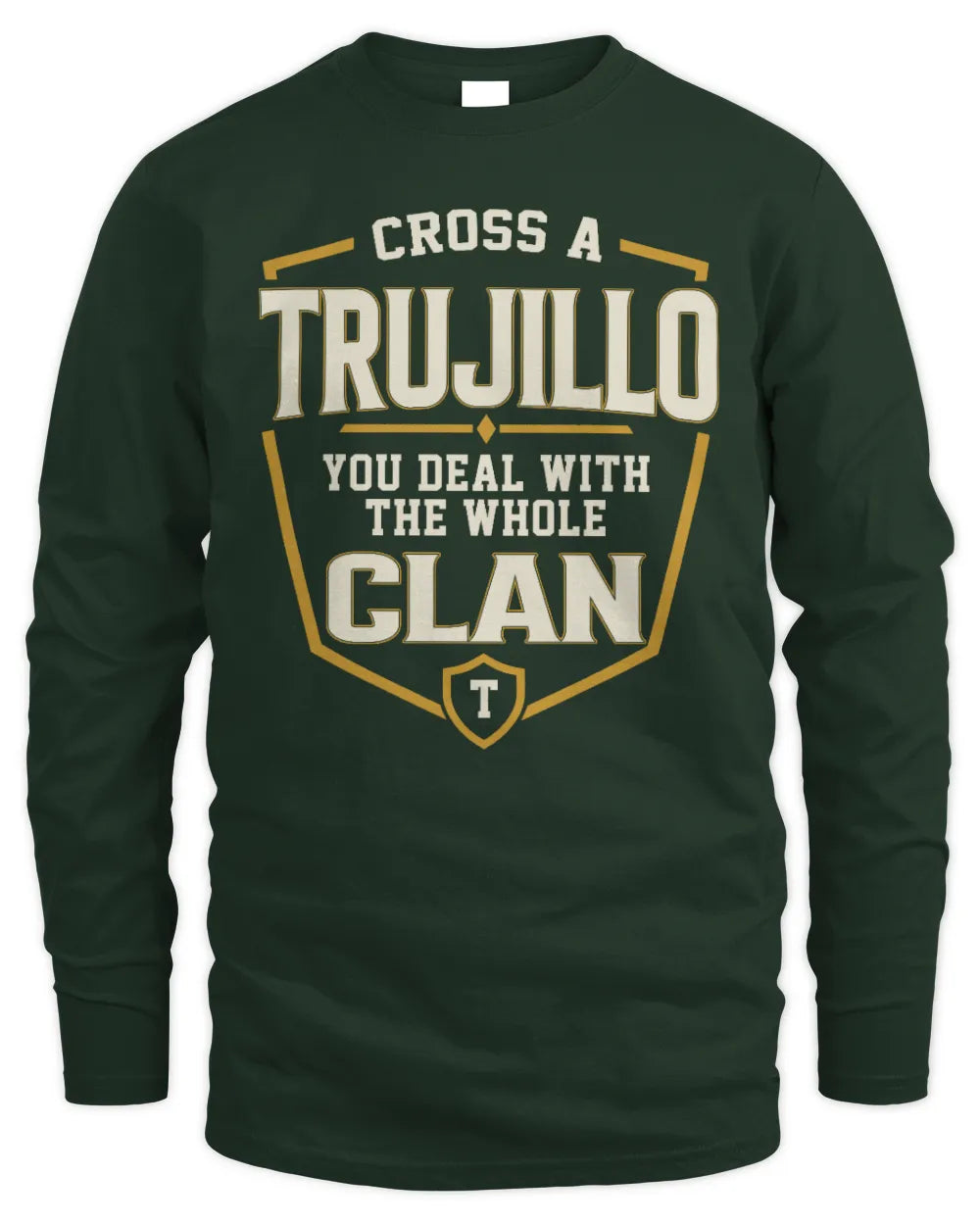 TRUJILLO NT1-K008 Cross A/An NAME, You Deal With the Whole Clan | Personalized Vintage T-Shirt - Men's Long Sleeved T-Shirt - Forest Green