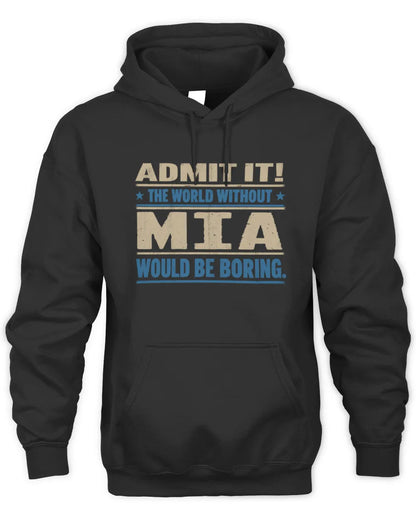 MIA TP68-K2-968 – Personalized Funny Quote Apparel “The World Without NAME Would Be Boring” - Unisex Hoodie - Black