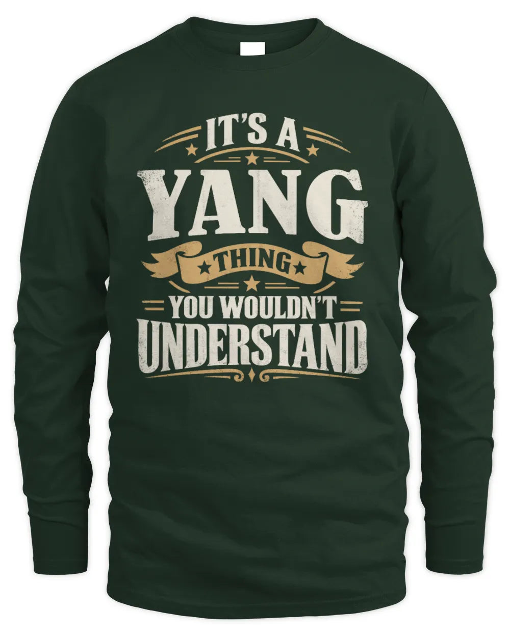 YANG P08 TH51 - Personalized “It’s a/an [NAME] Thing – You Wouldn’t Understand” Shirt - Men's Long Sleeved T-Shirt - Forest Green