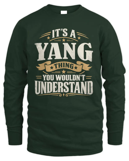 YANG P08 TH51 - Personalized “It’s a/an [NAME] Thing – You Wouldn’t Understand” Shirt - Men's Long Sleeved T-Shirt - Forest Green