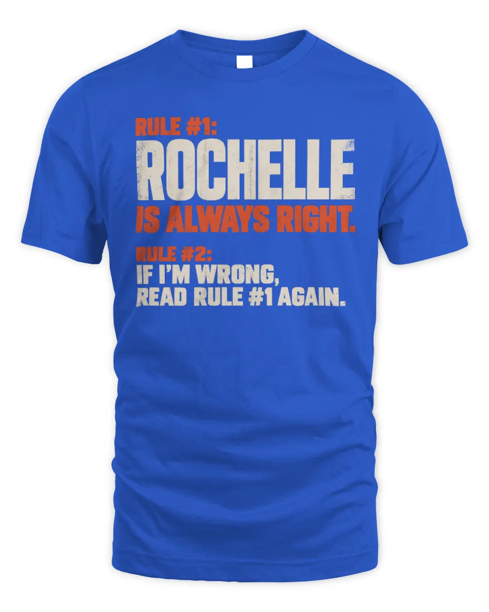 ROCHELLE NP1-H006 
Always Right Personalized Name T-Shirt – Funny Custom Name Shirt - Unisex Standard T-Shirt - Royal