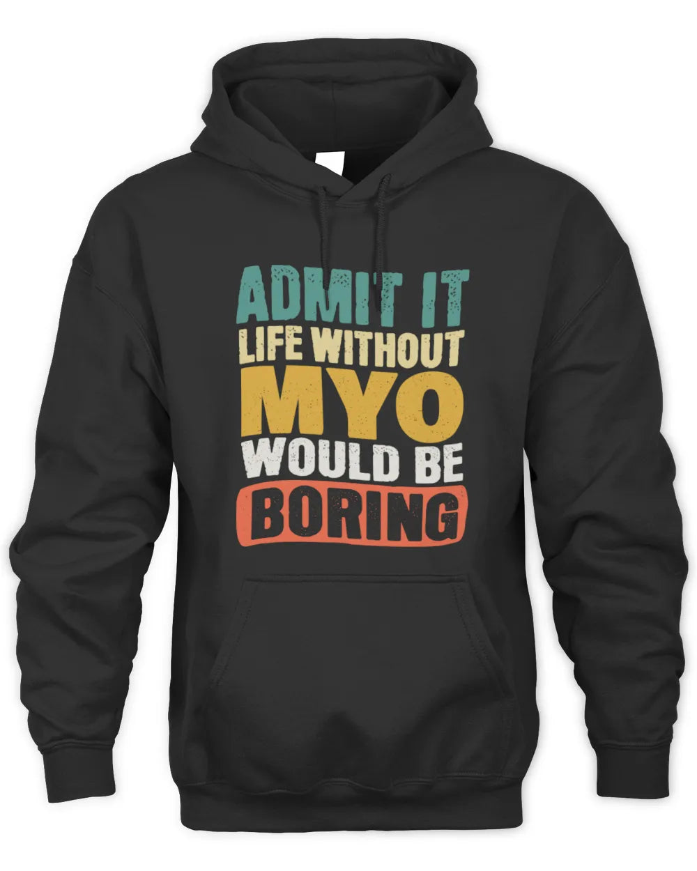 MYO TP86-K3-229 Personalized Funny Quote Apparel “Life Without NAME Would Be Boring” - Unisex Hoodie - Black