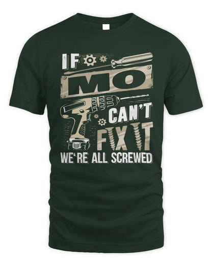 MO TX03 P02 - Personalized Handyman Mechanic Shirt “If NAME Can’t Fix It, We’re All Screwed” - Unisex Standard T-Shirt - Forest Green