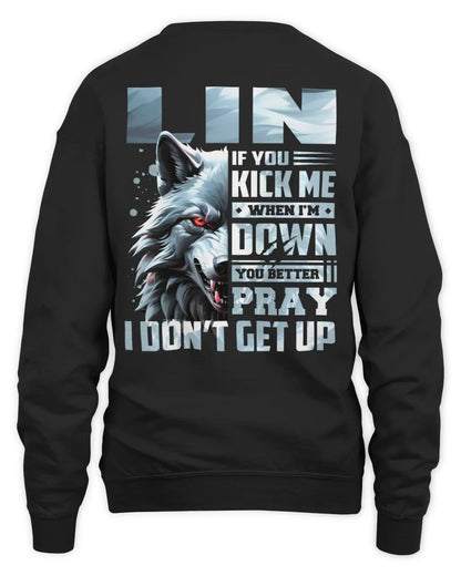 LIN AP62-K4-666 - Personalized Fierce Wolf Quote Apparel “If You Kick Me When I’m Down, You Better Pray I Don’t Get Up” - Unisex Sweatshirt - Black