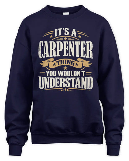 CARPENTER P08 TH51 - Personalized “It’s a/an [NAME] Thing – You Wouldn’t Understand” Shirt - Unisex Sweatshirt - Navy