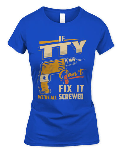 TTY TP22-K4-228 - Personalized Handyman T-Shirt “If AARON Can’t Fix It, We’re All Screwed” - Women's Standard T-Shirt - Royal