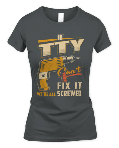 TTY TP22-K4-228 - Personalized Handyman T-Shirt “If AARON Can’t Fix It, We’re All Screwed” - Women's Standard T-Shirt - Charcoal