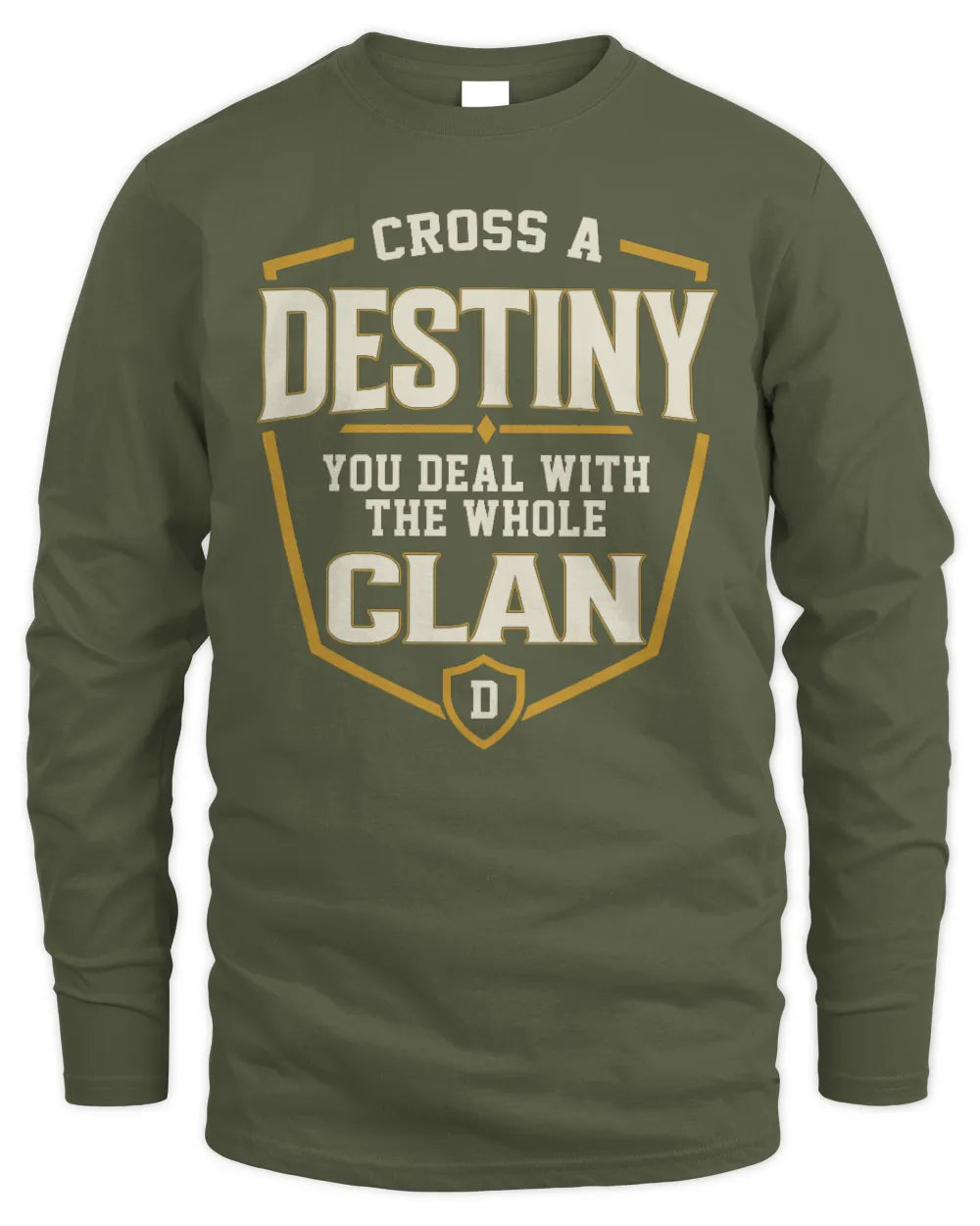 DESTINY NT1-K008 Cross A/An NAME, You Deal With the Whole Clan | Personalized Vintage T-Shirt - Men's Long Sleeved T-Shirt - Military Green