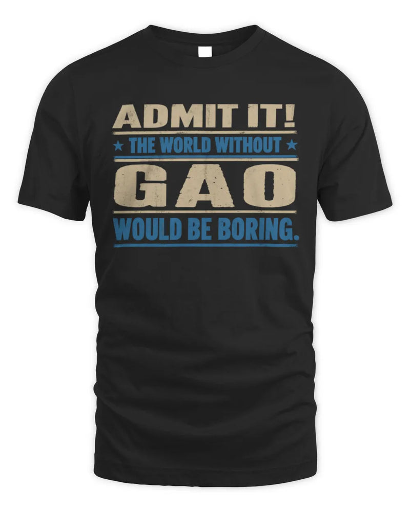 GAO TP68-K2-968 – Personalized Funny Quote Apparel “The World Without NAME Would Be Boring” - Unisex Standard T-Shirt - Black
