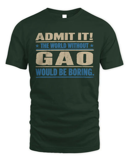 GAO TP68-K2-968 – Personalized Funny Quote Apparel “The World Without NAME Would Be Boring” - Unisex Standard T-Shirt - Forest Green