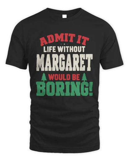 MARGARET P5 TH08 Christmas T-Shirt – “Life Without NAME Would Be Boring” - Unisex Standard T-Shirt - Black