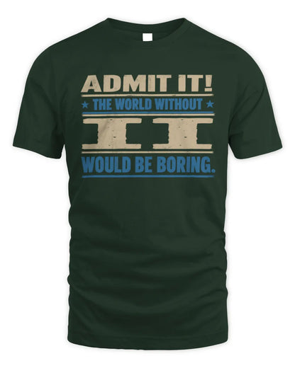 II TP68-K2-968 – Personalized Funny Quote Apparel “The World Without NAME Would Be Boring” - Unisex Standard T-Shirt - Forest Green