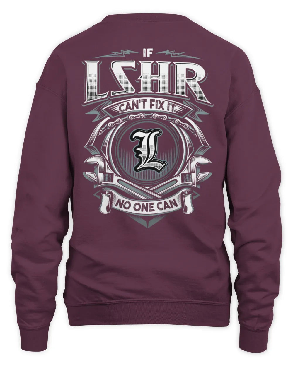 LSHR AP81-K4-626 - Personalized Ahmed Quote Apparel “If Ahmed Can't Fix It, No One Can” - Unisex Sweatshirt - Maroon