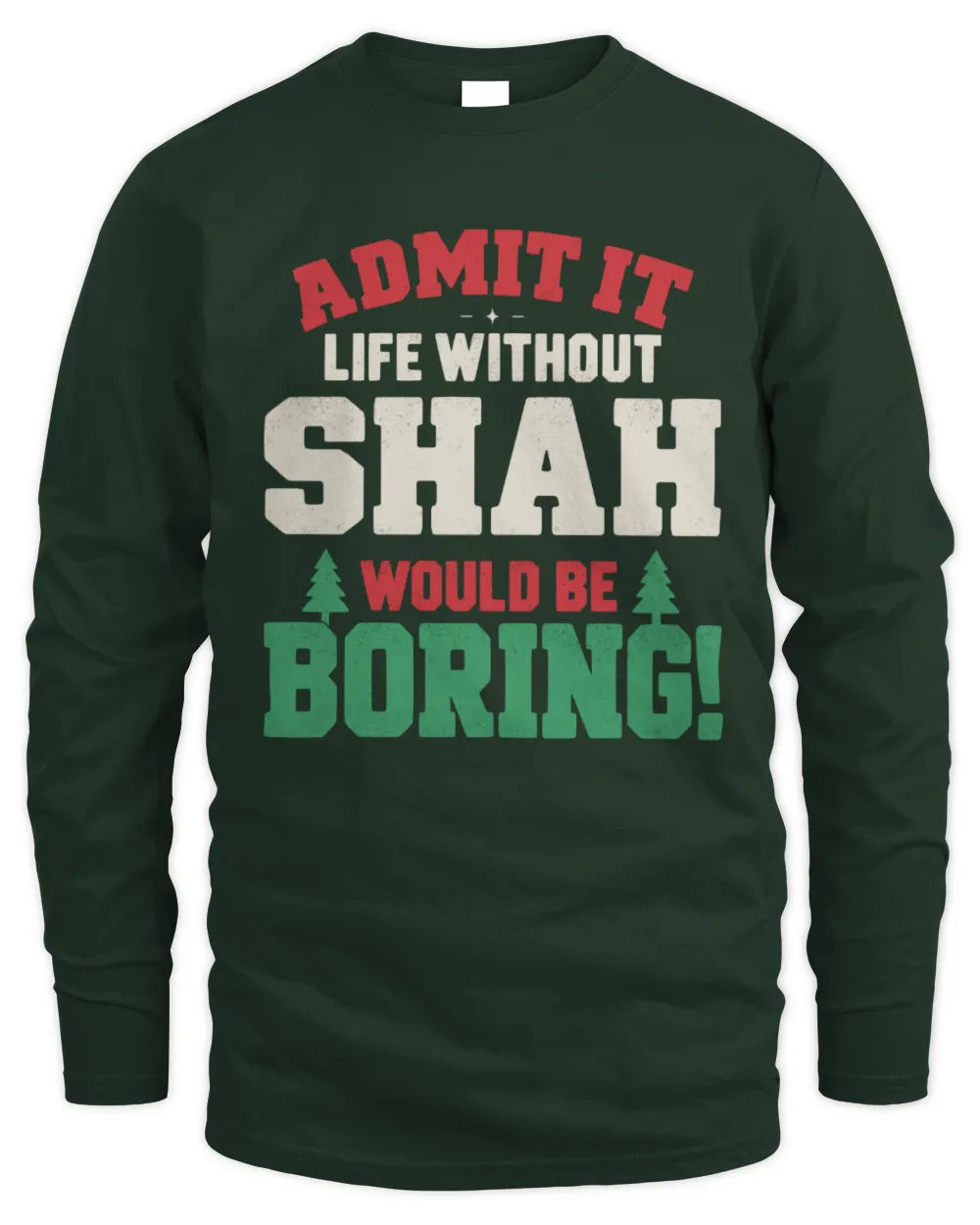 SHAH P5 TH08 Christmas T-Shirt – “Life Without NAME Would Be Boring” - Men's Long Sleeved T-Shirt - Forest Green