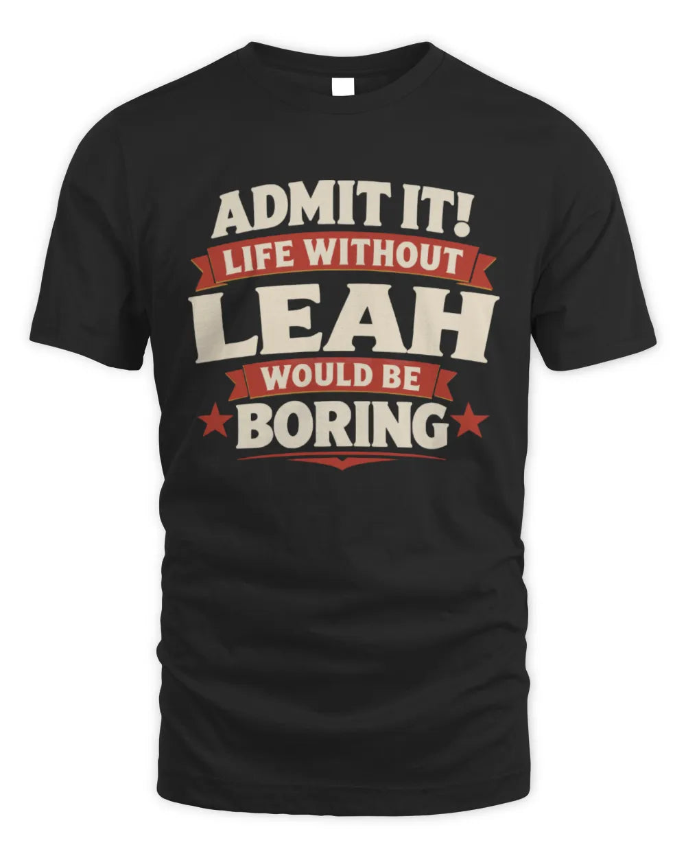 LEAH P4 KT003 Personalized Funny Quote Apparel “Life Without NAME Would Be Boring” - Unisex Standard T-Shirt - Black