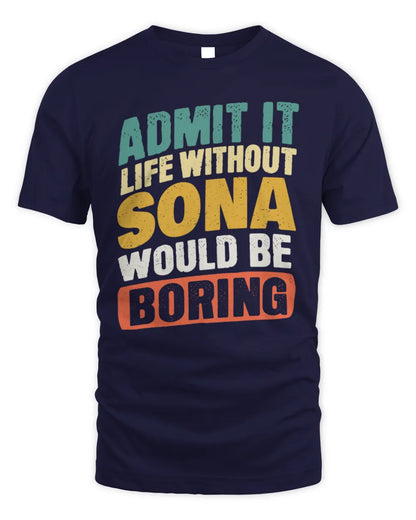SONA TP88-K4-229
Personalized Funny Quote Apparel “Life Without NAME Would Be Boring” - Unisex Standard T-Shirt - Navy