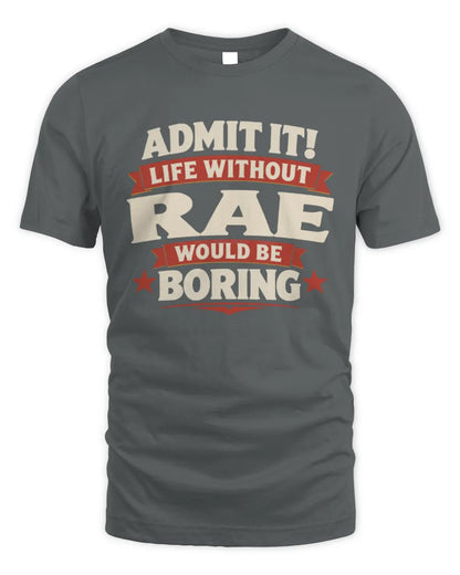RAE P4 KT003 Personalized Funny Quote Apparel “Life Without NAME Would Be Boring” - Unisex Standard T-Shirt - Charcoal