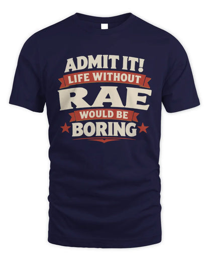 RAE P4 KT003 Personalized Funny Quote Apparel “Life Without NAME Would Be Boring” - Unisex Standard T-Shirt - Navy