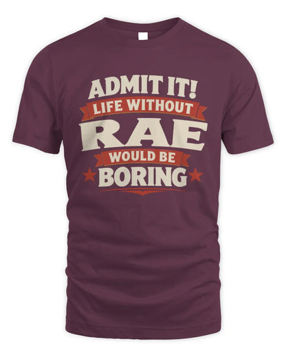RAE P4 KT003 Personalized Funny Quote Apparel “Life Without NAME Would Be Boring” - Unisex Standard T-Shirt - Maroon