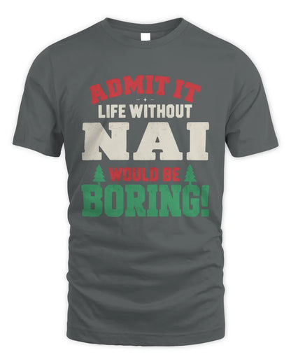 NAI P5 TH08 Christmas T-Shirt – “Life Without NAME Would Be Boring” - Unisex Standard T-Shirt - Charcoal