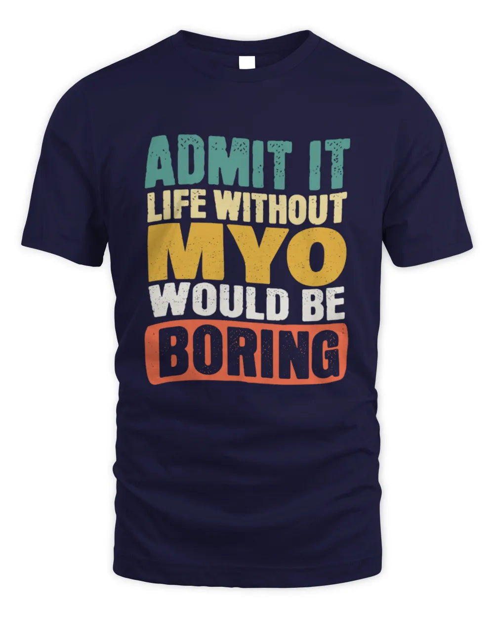 MYO TP86-K3-229 Personalized Funny Quote Apparel “Life Without NAME Would Be Boring” - Unisex Standard T-Shirt - Navy