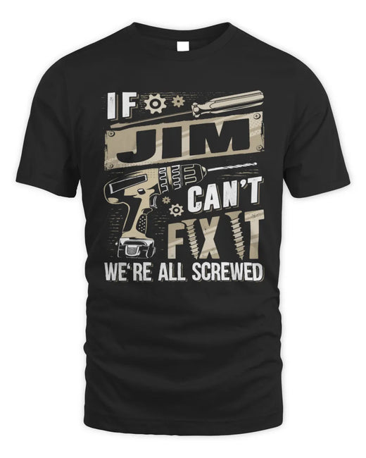 JIM TX03 P02 - Personalized Handyman Mechanic Shirt “If NAME Can’t Fix It, We’re All Screwed”