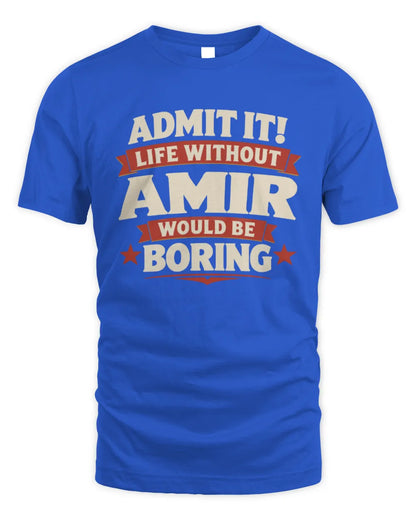 AMIR P4 KT003 Personalized Funny Quote Apparel “Life Without NAME Would Be Boring” - Unisex Standard T-Shirt - Royal