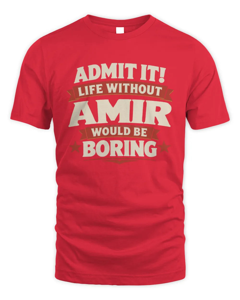 AMIR P4 KT003 Personalized Funny Quote Apparel “Life Without NAME Would Be Boring” - Unisex Standard T-Shirt - Red