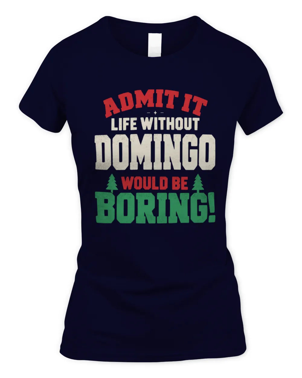 DOMINGO P5 TH08 Christmas T-Shirt – “Life Without NAME Would Be Boring” - Women's Standard T-Shirt - Navy