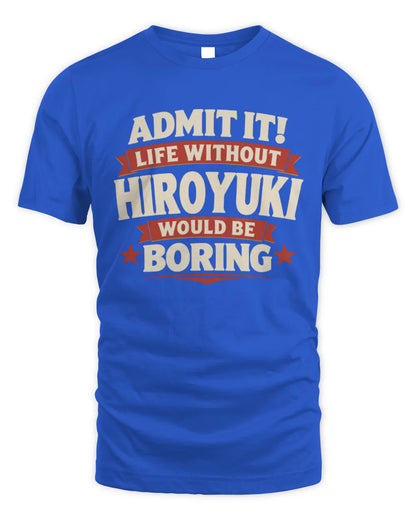 HIROYUKI P4 KT003 Personalized Funny Quote Apparel “Life Without NAME Would Be Boring” - Unisex Standard T-Shirt - Royal