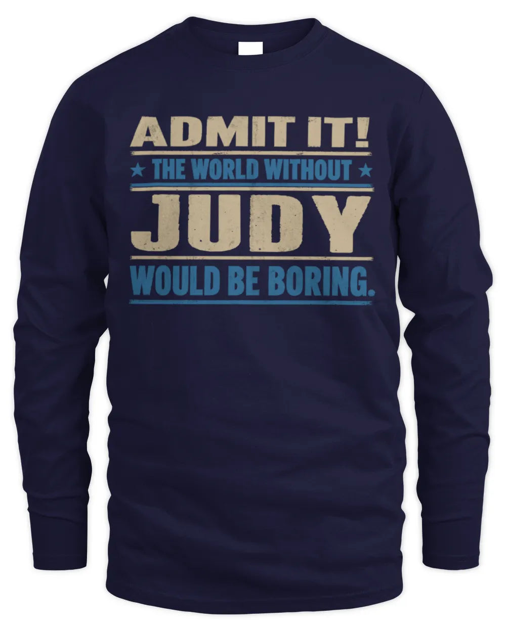 JUDY TP68-K2-968 – Personalized Funny Quote Apparel “The World Without NAME Would Be Boring” - Men's Long Sleeved T-Shirt - Navy