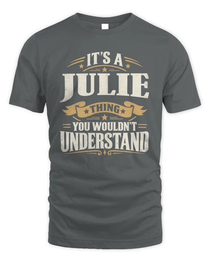 JULIE P08 TH51 - Personalized “It’s a/an [NAME] Thing – You Wouldn’t Understand” Shirt - Unisex Standard T-Shirt - Charcoal