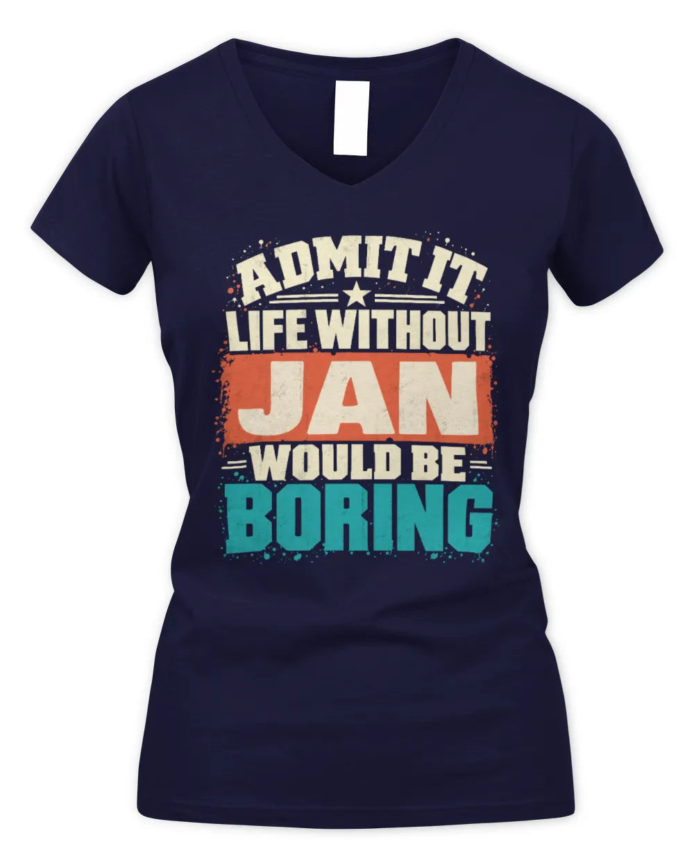 JAN P02-TH11-226 Personalized Admit It Life Without [Name] Would Be Boring T-Shirt - Custom Name Funny Gift - Women's V-Neck T-Shirt - Navy