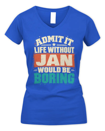 JAN P02-TH11-226 Personalized Admit It Life Without [Name] Would Be Boring T-Shirt - Custom Name Funny Gift - Women's V-Neck T-Shirt - Royal